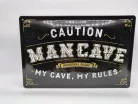 Caution - Man cave - My cave my rules - метална табела (30x20 cm)