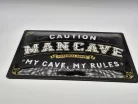 Caution - Man cave - My cave my rules - метална табела (30x20 cm)